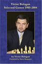 Victor Bologan: Selected Games 1985-2004 by Garry Kasparov (Foreword), Victor Bologan (30-Oct-2007) Paperback