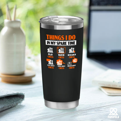Panvola Things I Do In My Spare Time Chess Gifts Player Coach Chess Lover Dad Boyfriend Husband Brother Vacuum Insulated Stainless Steel Tumbler with Removable Lid and Straw 20 oz Black